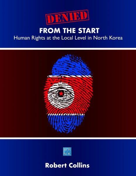 Denied from the Start: Human Rights at the Local Level in North Korea