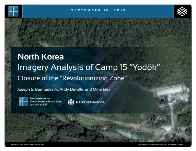 Imagery Analysis of Camp 15 “Yodŏk” Closure of the “Revolutionizing Zone”