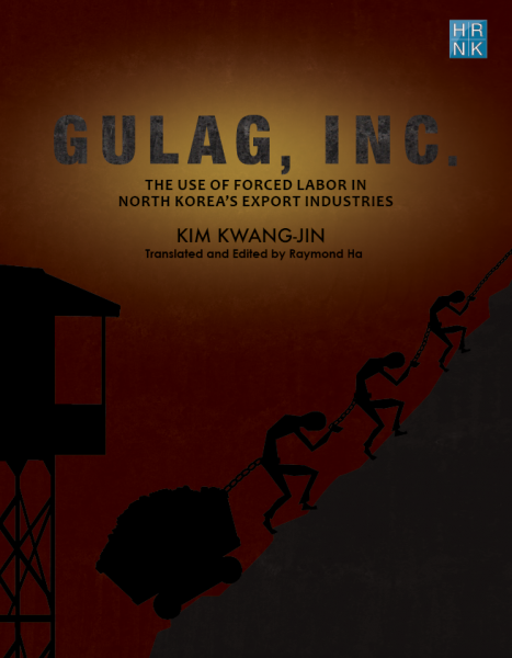 Gulag, Inc.: The Use of Forced Labor in North Korea's Export Industries