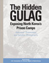 The Hidden Gulag: Exposing North Korea’s Prison Camps