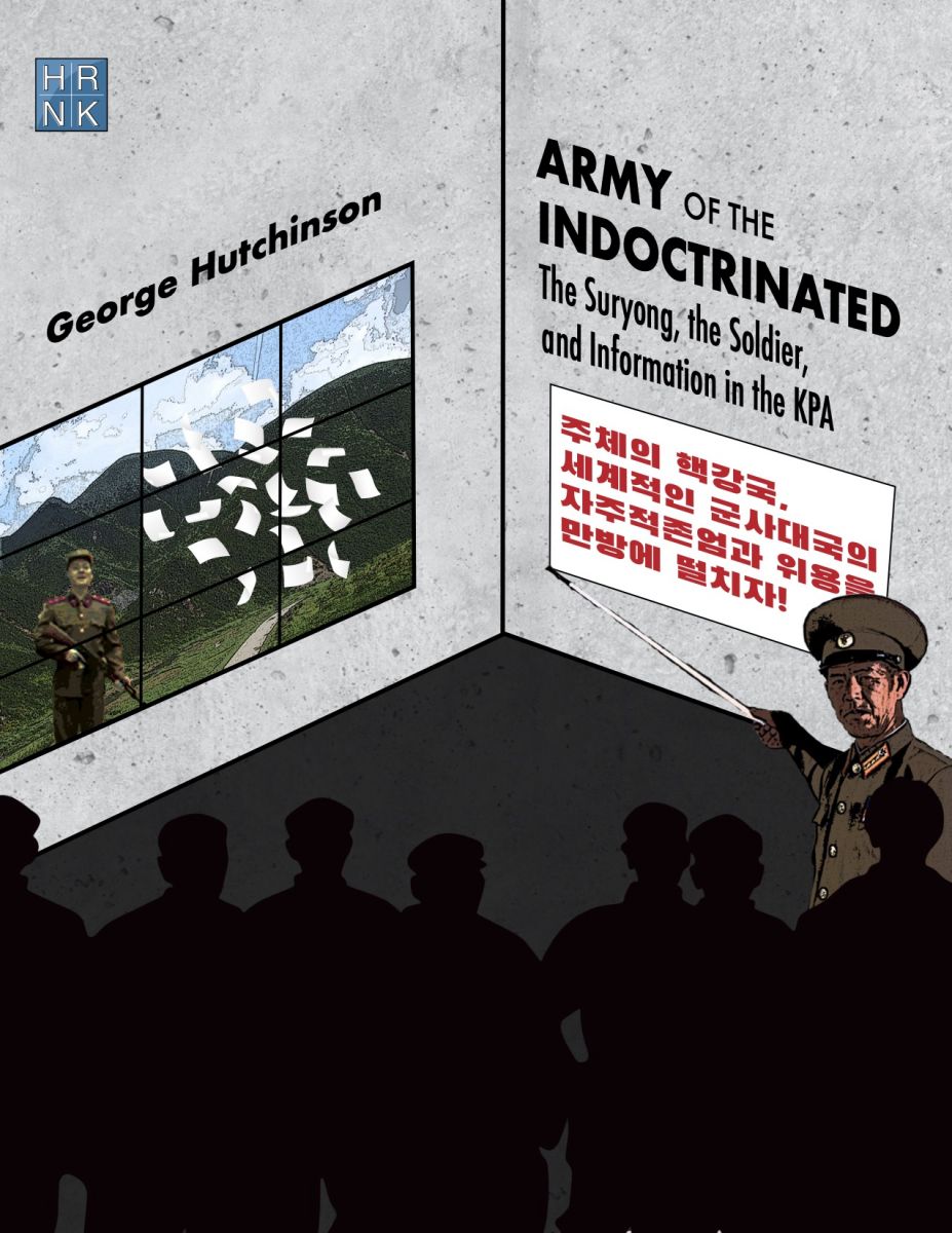 Army of the Indoctrinated: The Suryong, the Soldier, and Information in the KPA
