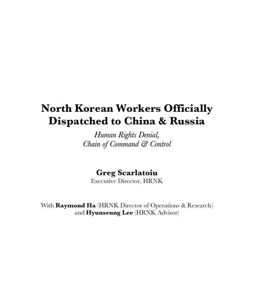 North Korean Workers Officially Dispatched to China & Russia: Human Rights Denial, Chain of Command & Control